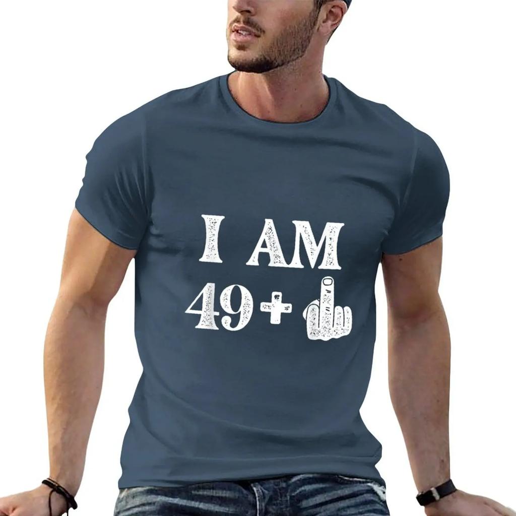 I Am 49 Plus 1 Years Old 50th Birthday 50 Years Old Bday T-Shirt Quick Drying Summer Clothes Plain T Shirts Men