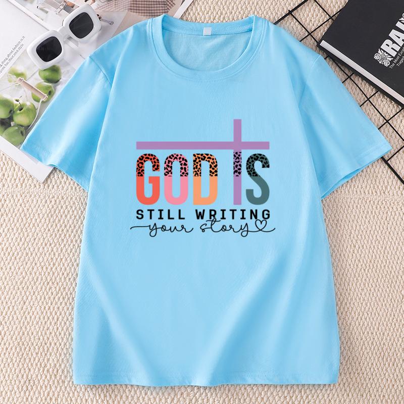 God Is Still Writing Your Story Tshirt Casual Round Neck Print T Shirt Cotton Short Sleeve Unisex Tee Faith Graphic Tee Clothes