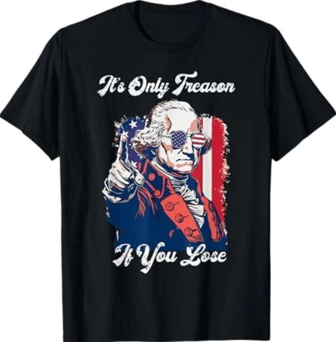 It s Only Treason If You Lose George Washington American USA T-Shirt XL