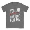 You AR The One for Me 100 Cotton T Shirt For Unisexs Summer  Vintage T Shirts Crew Neck Leisure Tee Shirt Big Size Casual Tops