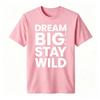 Unisex 100 Cotton Tshirt Dream Big Stay Wild Bold Letter Slogan Print Oversize Casual Short Sleeve Tee