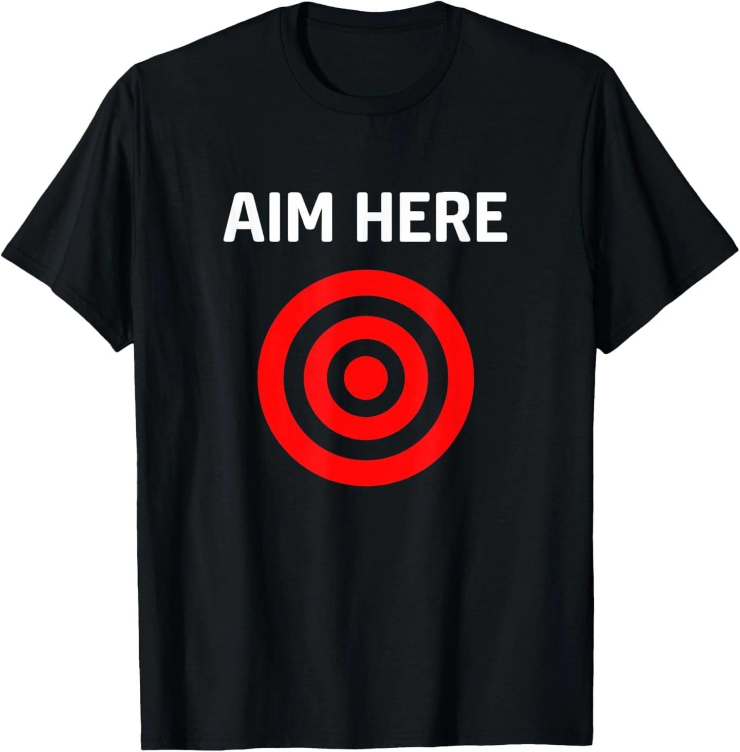 

Target Aim Here, Funny, Jokes, Sarcastic T-Shirt 4XL
