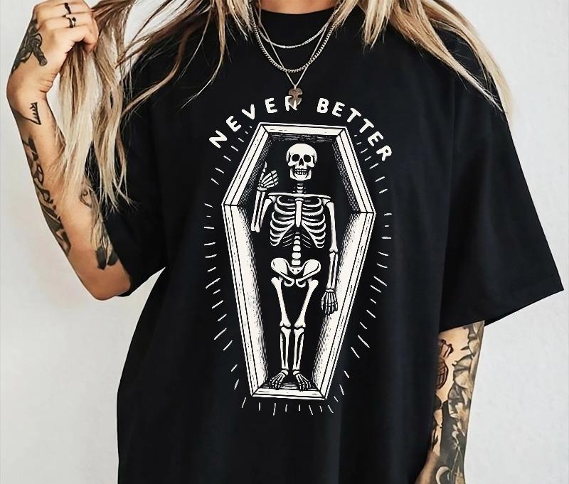 

Funny Skeleton Shirt: Never Better Sarcastic Tee Summer Men s and Women s Loose and Breathable T-shirt Top S разноцветный