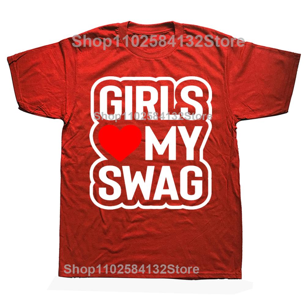 Novelty Awesome GIRLS LOVE MY SWAG T Shirts Graphic Streetwear Short Sleeve Birthday Gifts Summer Style Tshirt Mens Clothing