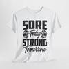 SORE TODAY STRONG TOMORROW T-Shirt | Fitness Gym Motivation Shirt