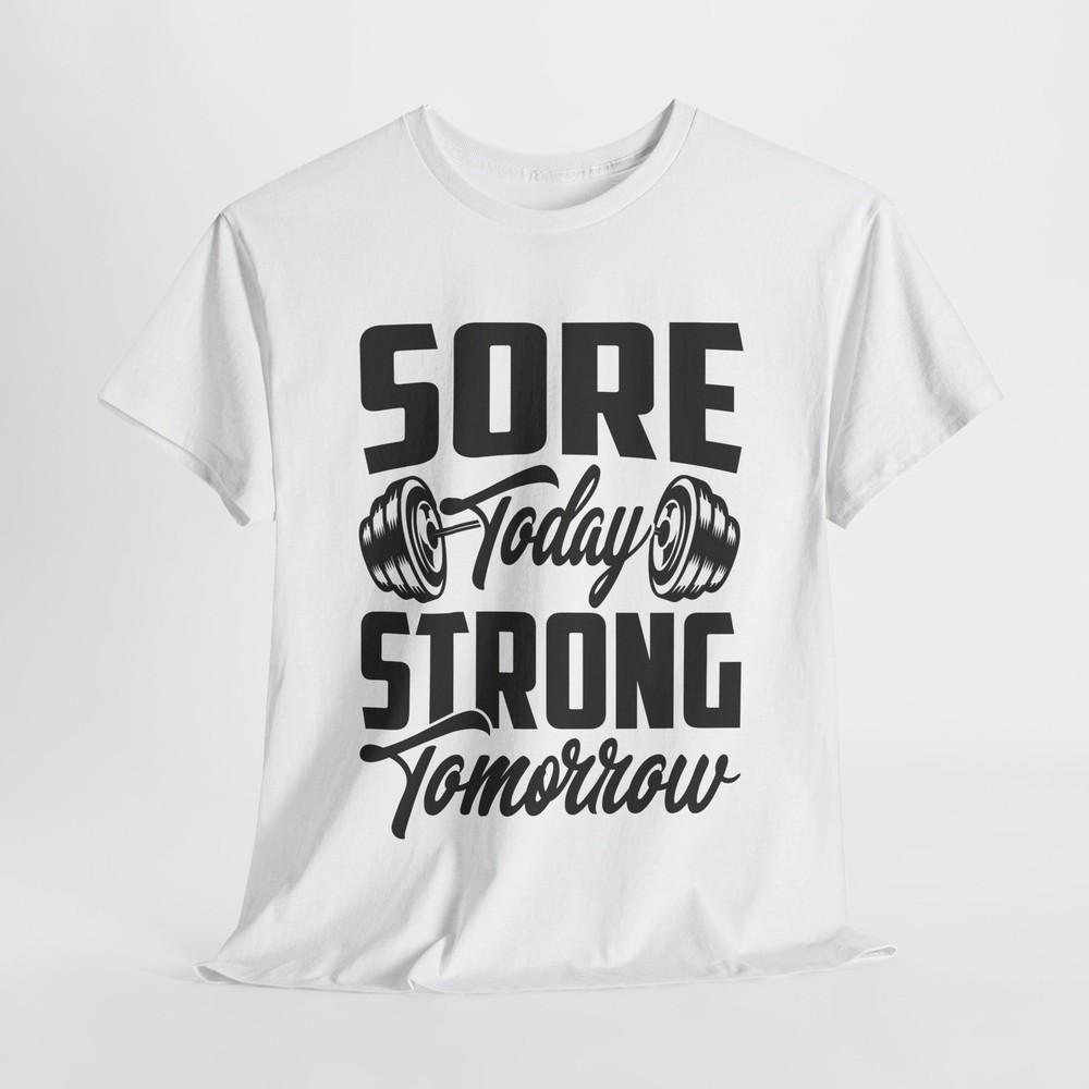 SORE TODAY STRONG TOMORROW T-Shirt | Fitness Gym Motivation Shirt