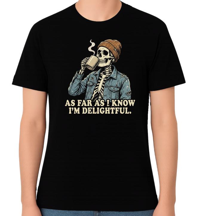 As Far As I Know I’m Delightful Funny Skeleton Quote Unisex T-Shirt L