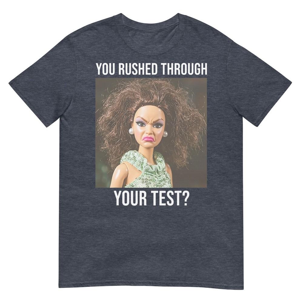 Teacher You Rushed Through Your Test Day Doll Face Meme Tshirt