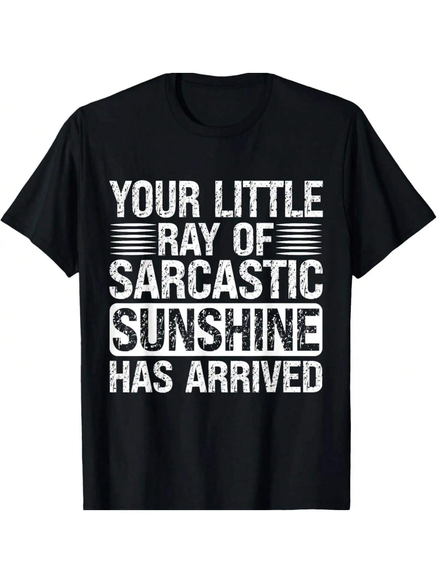 Your Little Ray Of Sarcastic Sunshine Has Arrived T-Shirt S