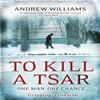To Kill a Tsar by Andrew Williams Paperback Book 9780719524110