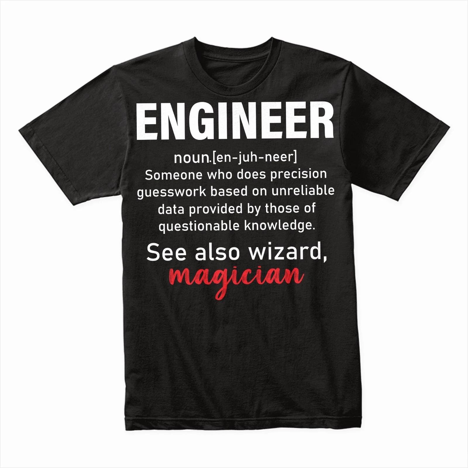 Engineer T-Shirt - See Also: Magician, Funny Engineering Tee, Humor Gift Shirt 4XL