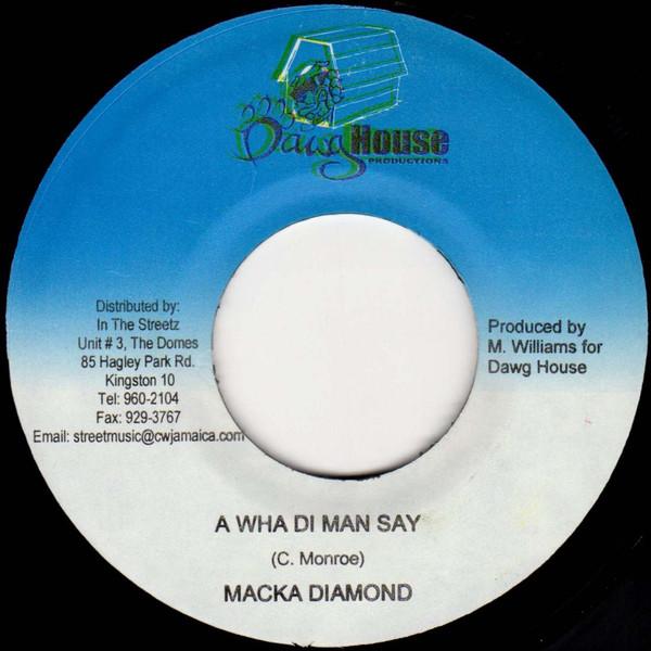 

7inch Record MACKA DIAMOND - A Wha Di Man Say NONE Dawg House 2006 Jamaica Reggae, Ska & Dub Used