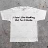 Vintage Harajuku I Don't Like Working Out Cuz It Hurts Gym T Shirt Men Y2K Women Oversize Cotton Tee Streetwear Loose Funny Top
