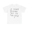 Als je dit leest, is het te laat Witte T-shirt