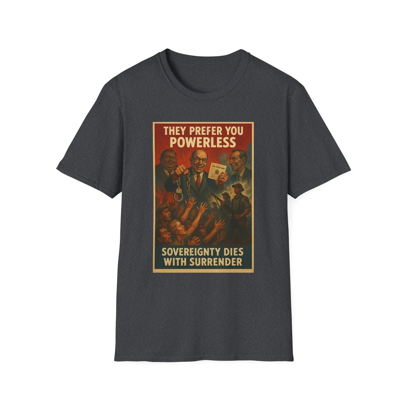 They Prefer You Powerless Shirt, Constitutional Rights Apparel, 2nd Amendment 4XL