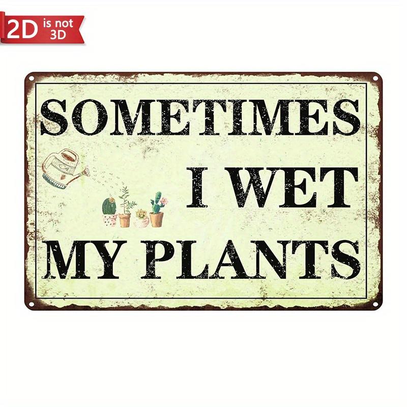 Funny Garden Sign - Whimsical "Sometimes I Wet My Plants" Decor for Plant Lovers