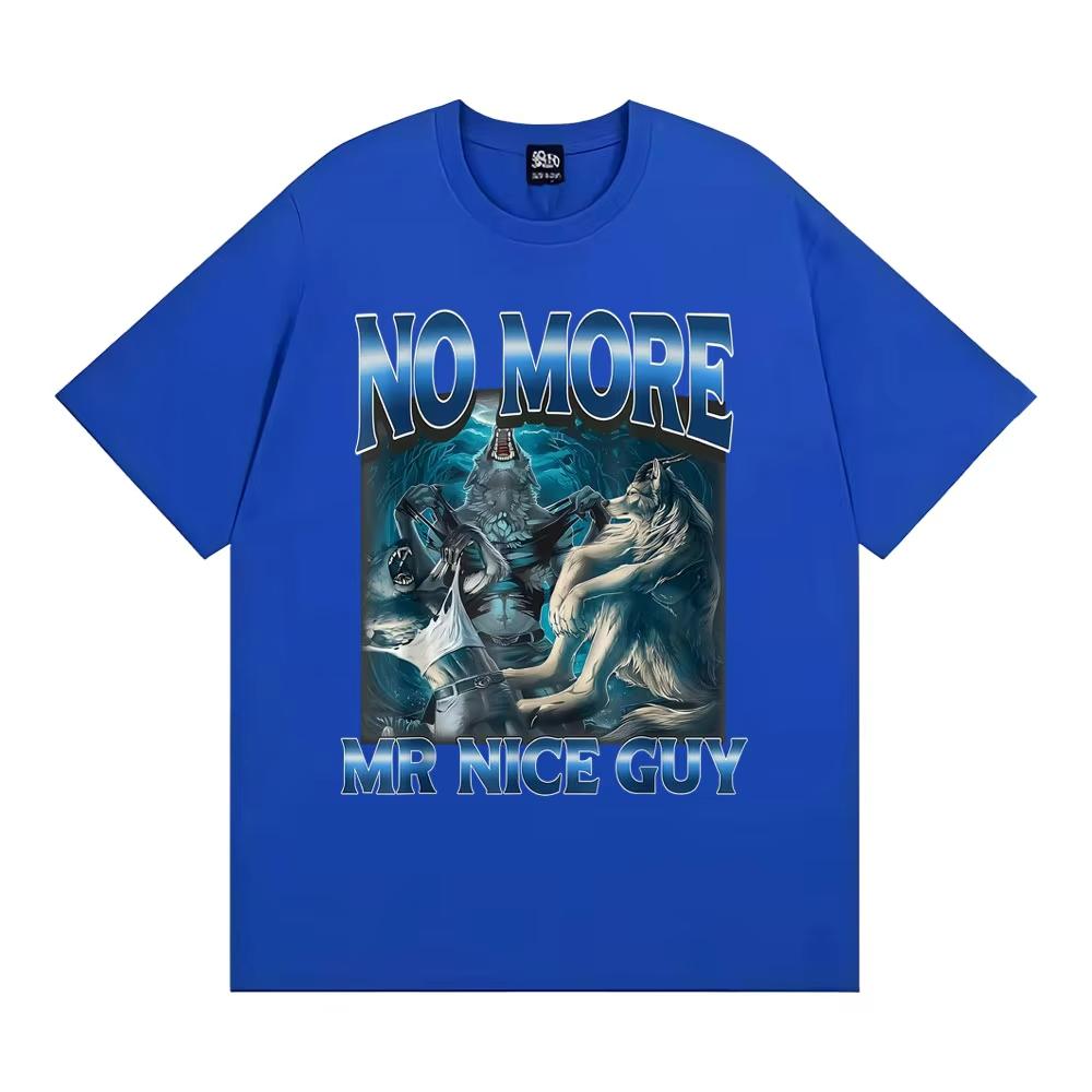 No More Mr Nice Guy Alpha Wolf Meme Tshirt Funny Brainrot T Shirts Men Women Fashion Humor 100 Cotton Loose T Shirt Streetwear