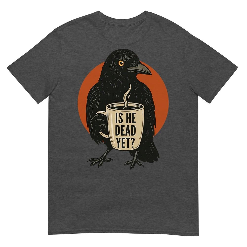 Is He Vintage Dead Yet Dark Crow Raven Bird Humor Retro TShirt