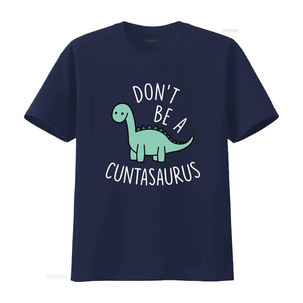 DONT BE A CUNTASAURUS Cotton T Shirt Funny Dinosaur Print for Humor Lovers vintage Washed Comfortable designer clothes
