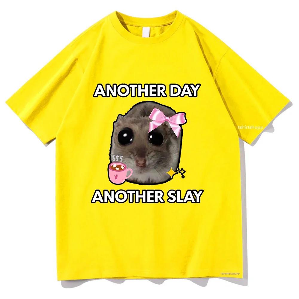 Sad Hamster Another Day Another Slay T Shirts Lovely Men/Women Clothing Harajuku Aesthetic Tops Cotton Tshirt Unisex Streetwear