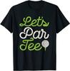 Let's Par Tee Golf Player Shirt Golfer Dad Papa Men Funny T-Shirt