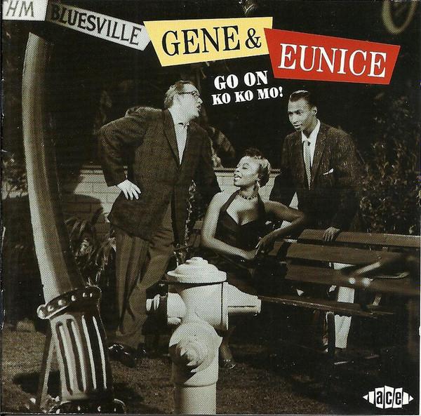 CD GENE & EUNICE - Go On Ko Ko Mo! CDCHD812 Ace 2001 UK Blues Used