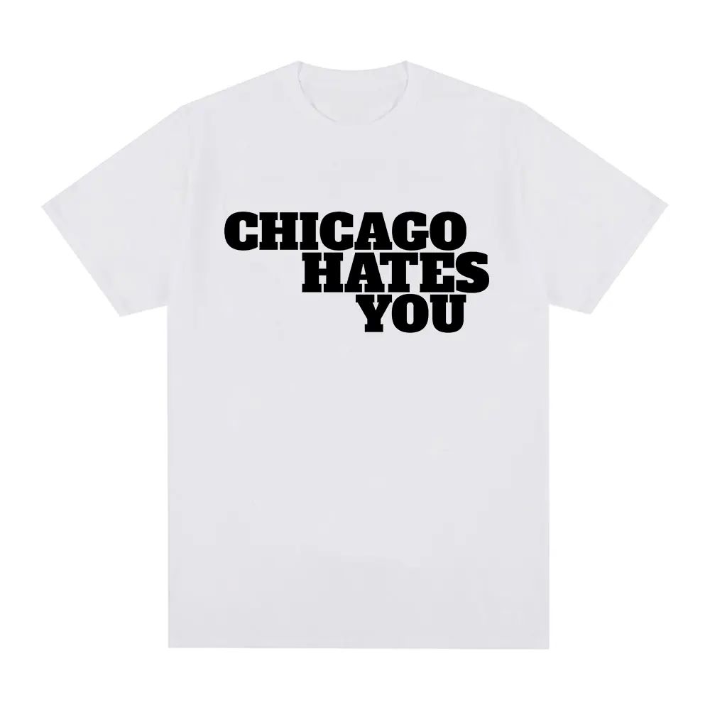 

Chicago Hates Your Letter Printed T-shirt For Women And Men Fashionable Hip-hop Casual Cotton T-shirt Very Demure Tees 90068 4XL