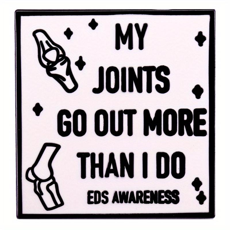 

My Joints Go Out More Than I Do Eds Awareness Letter Quotes Brooch Bags Clothing Accessories Badges