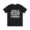 Mädchen wollen nur Geld$ T-Shirt für Männer und Frauen Geschenke