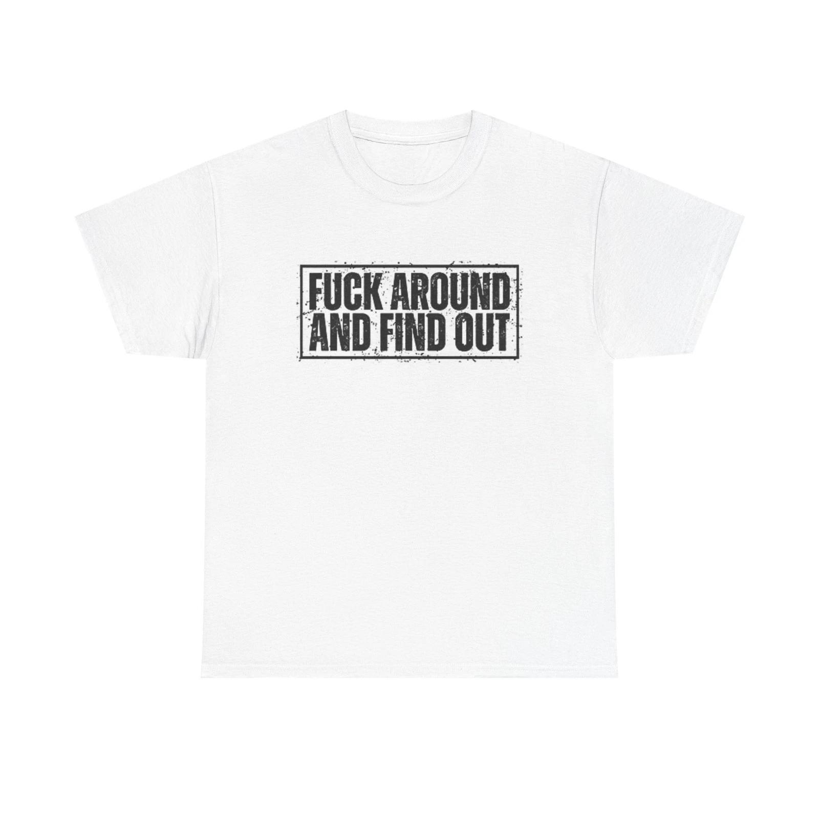 Men s and Women s T-shirts F Around And Fine Out Graphic XS