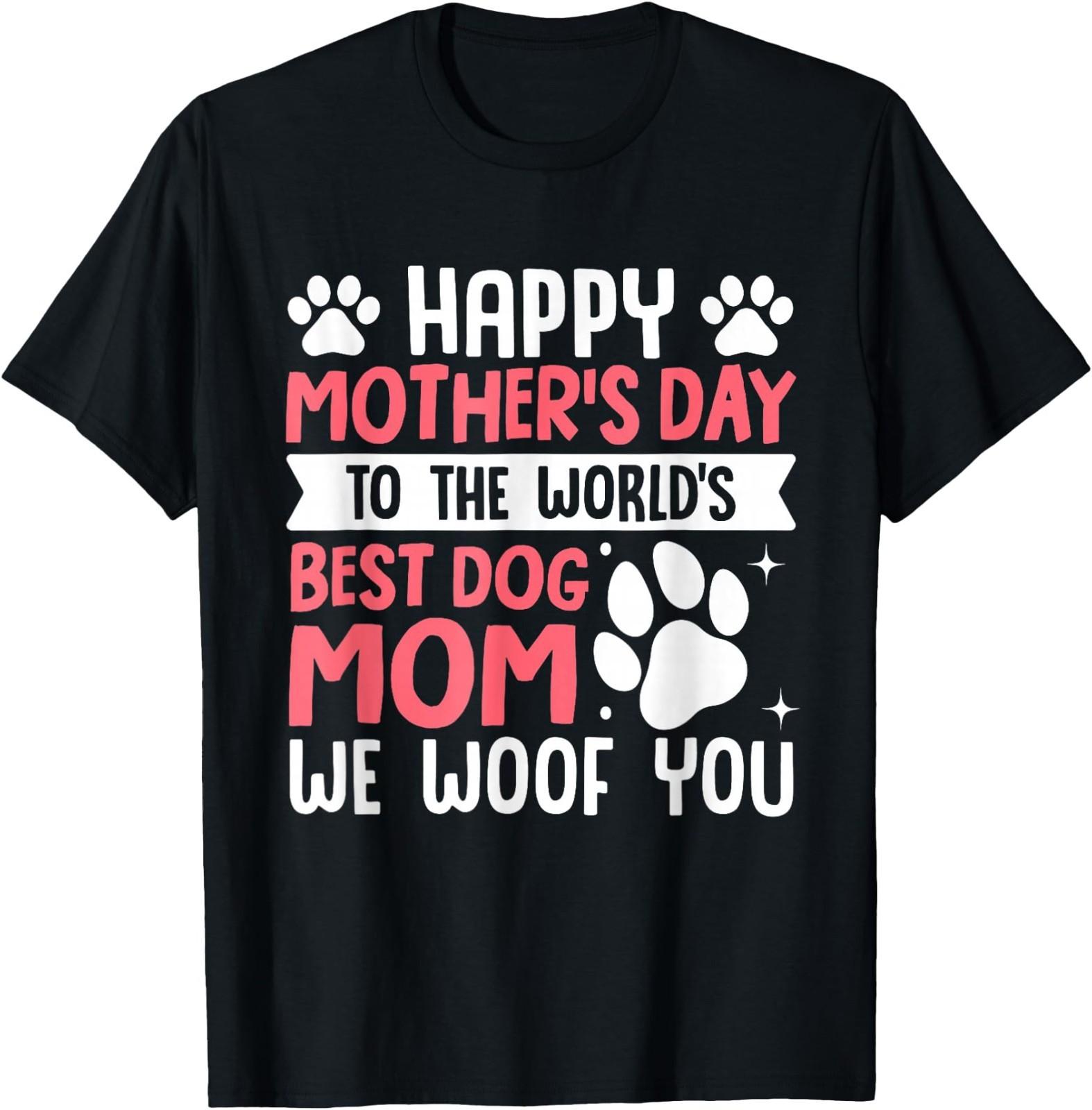 Happy Mother s Day to The World Best Dog Mom Mother s Day T- Unisex T-Shirt S