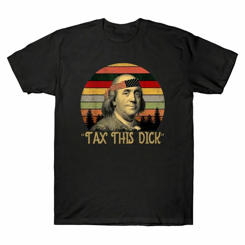 Tax This Dick Benjamin Ben Drankin Franklin Vintage Men's T Shirt Cotton Tee Top