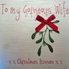 White Cotton Cards To My Gorgeous Wife Xx Noël Kisses Xx Handmade Card In S Mistletoe