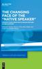 The Changing Face of the Native Speaker : Perspectives from Multilingualism and Globalization Kitabı