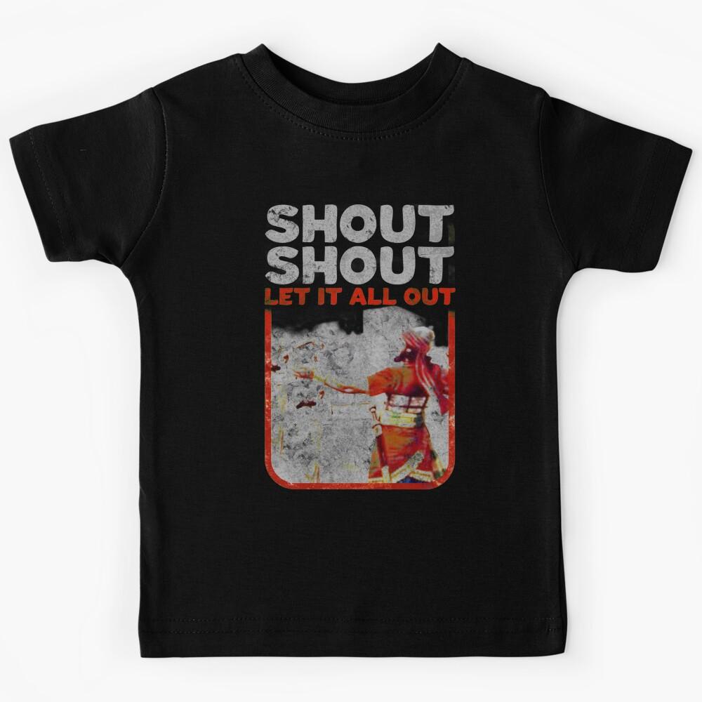 Shout, Shout, Let it All Out Kids T-Shirt 160