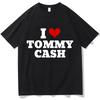 I Love Tommy Cash Shirt Music Women T-Shirt Letter Shirt Tops Merch Music Tour O-Neck High Quality Cotton Short Sleeve Shirts