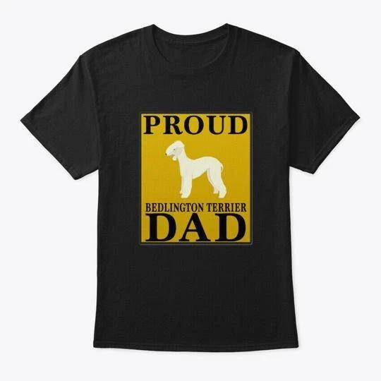 

Proud Bedlington Terrier Dad T shirt Made in the USA Size S to 5XL L
