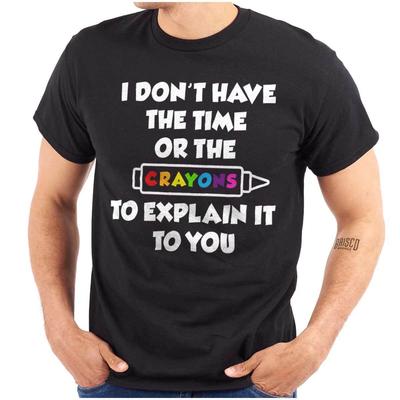 Lustiges Keine Zeit Oder Buntstifte Um Humor Zu Erklären Damen oder Herren Rundhals 100% Baumwolle T-Shirt Herren T-Shirts Oberteil Tee