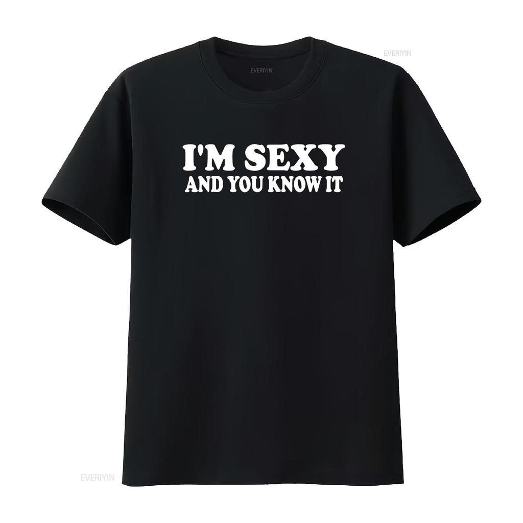 I M Sexy and You Know It Funny Expressive Snarky T Shirt Vintage Washed Comfortable Versatile Casual Stylish Soft Stretched