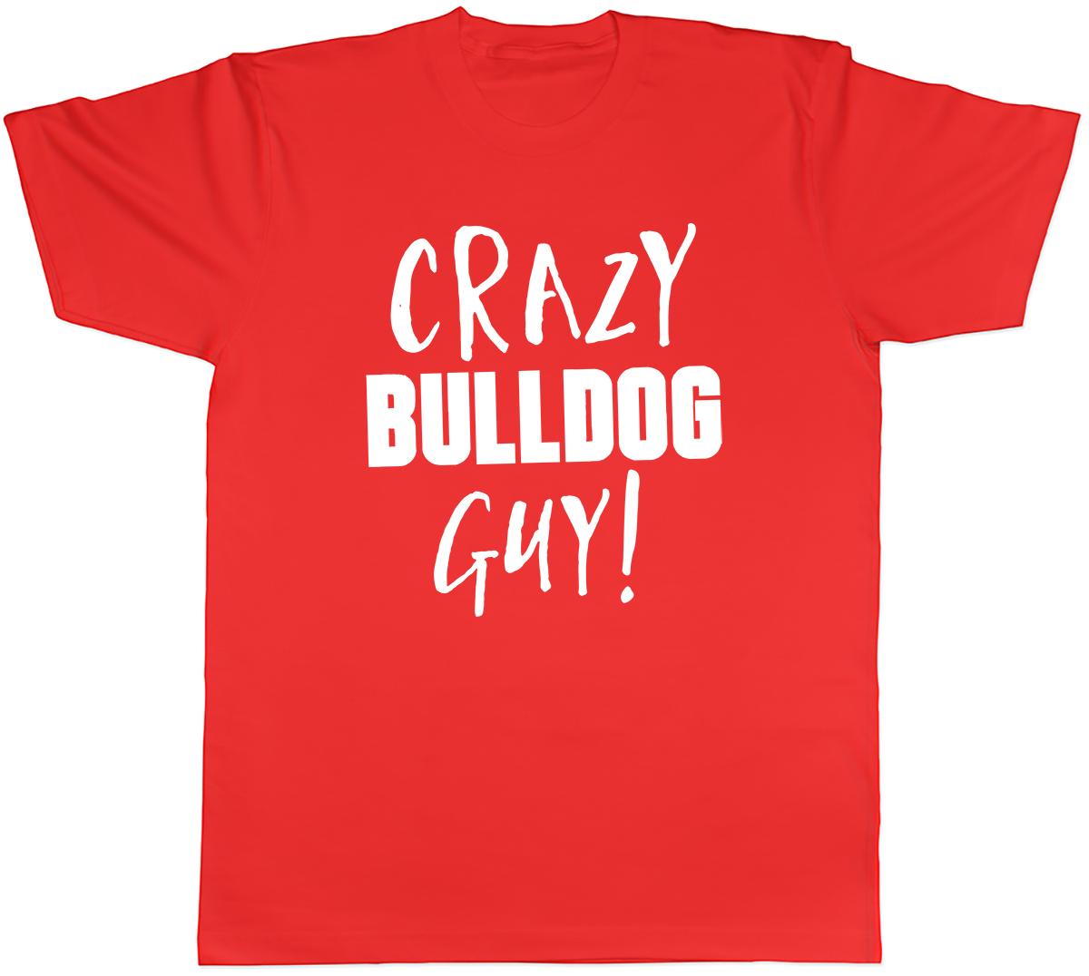 Crazy Bulldog Guy Unisexs Unisex TShirt Tee S