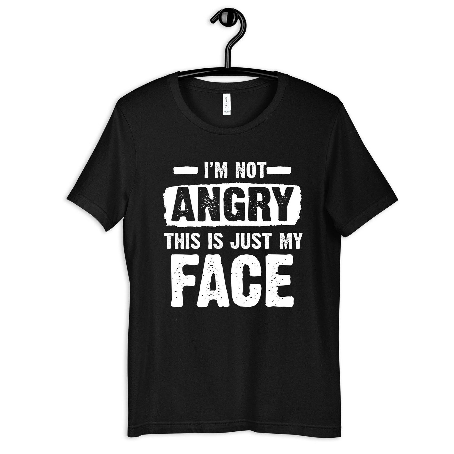 Not Angry This Is Just My Face Shirt, Funny Sarcastic T-Shirt, Sarcasm T-shirt,T-shirt, T-shirt, Tank Top 2XL