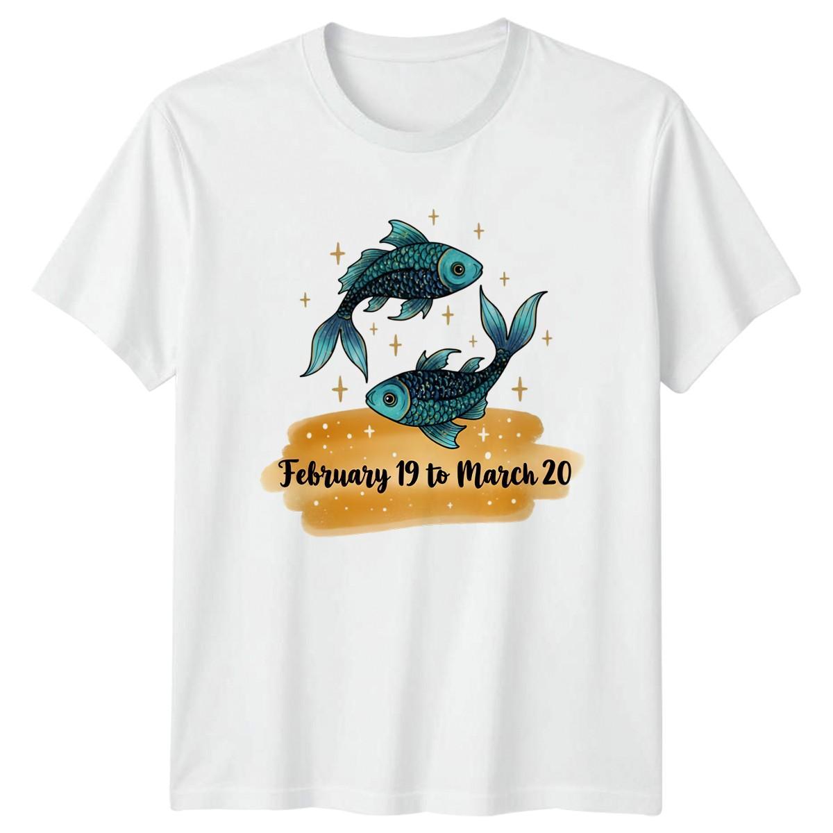 February 19 To March 20 T-Shirt Pisces Zodiac Birthday Gift For Him And Her XXXXL
