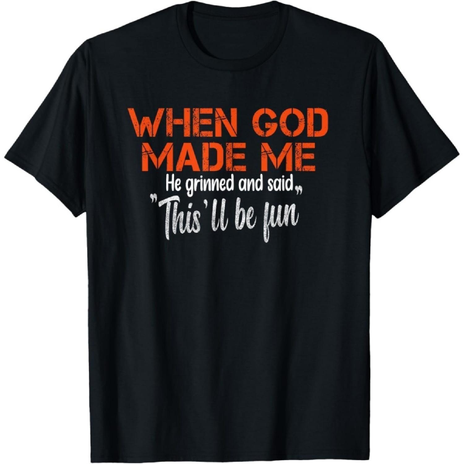 Pertmunsv When God Made Me He Grinned and Said Funny Sarcastic Saying T-Shirt XXXXXL разноцветный