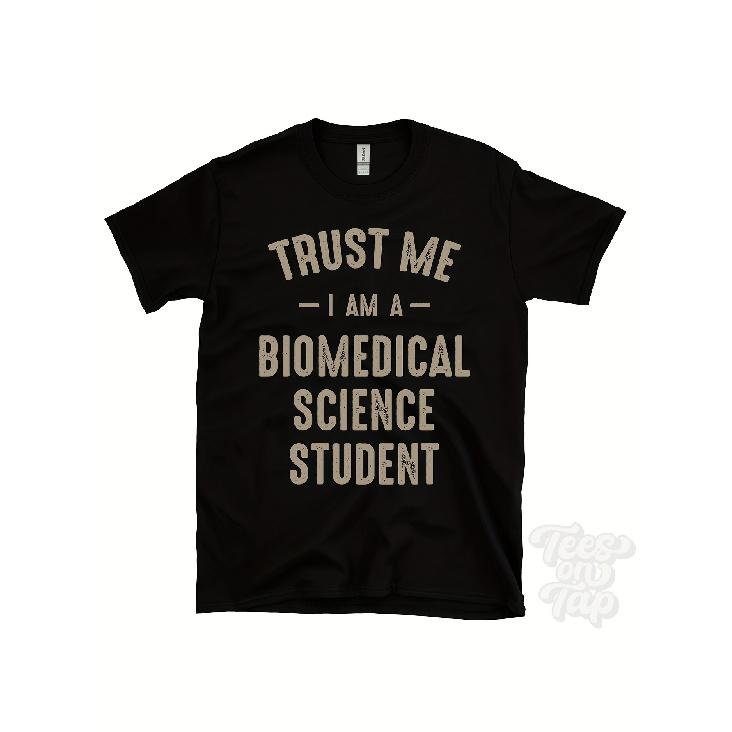 TRUST ME I AM A BIOMEDICAL SCIENCE STUDENT T-SHIRT Best Funny Awesome Gift S чёрный