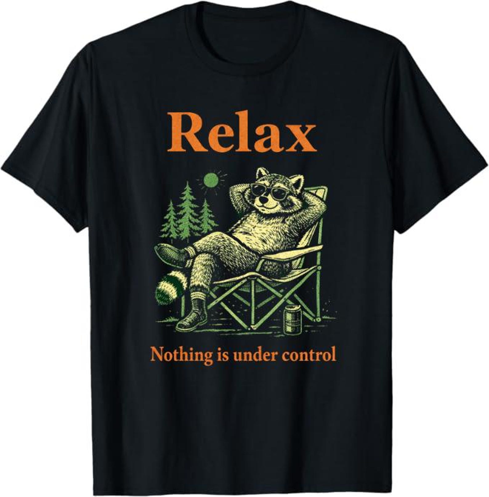 Relax Nothing Is Under Control T-Shirt, Funny Raccoon Camping Gift, Chill Wildlife Humor Graphic Tee 4XL