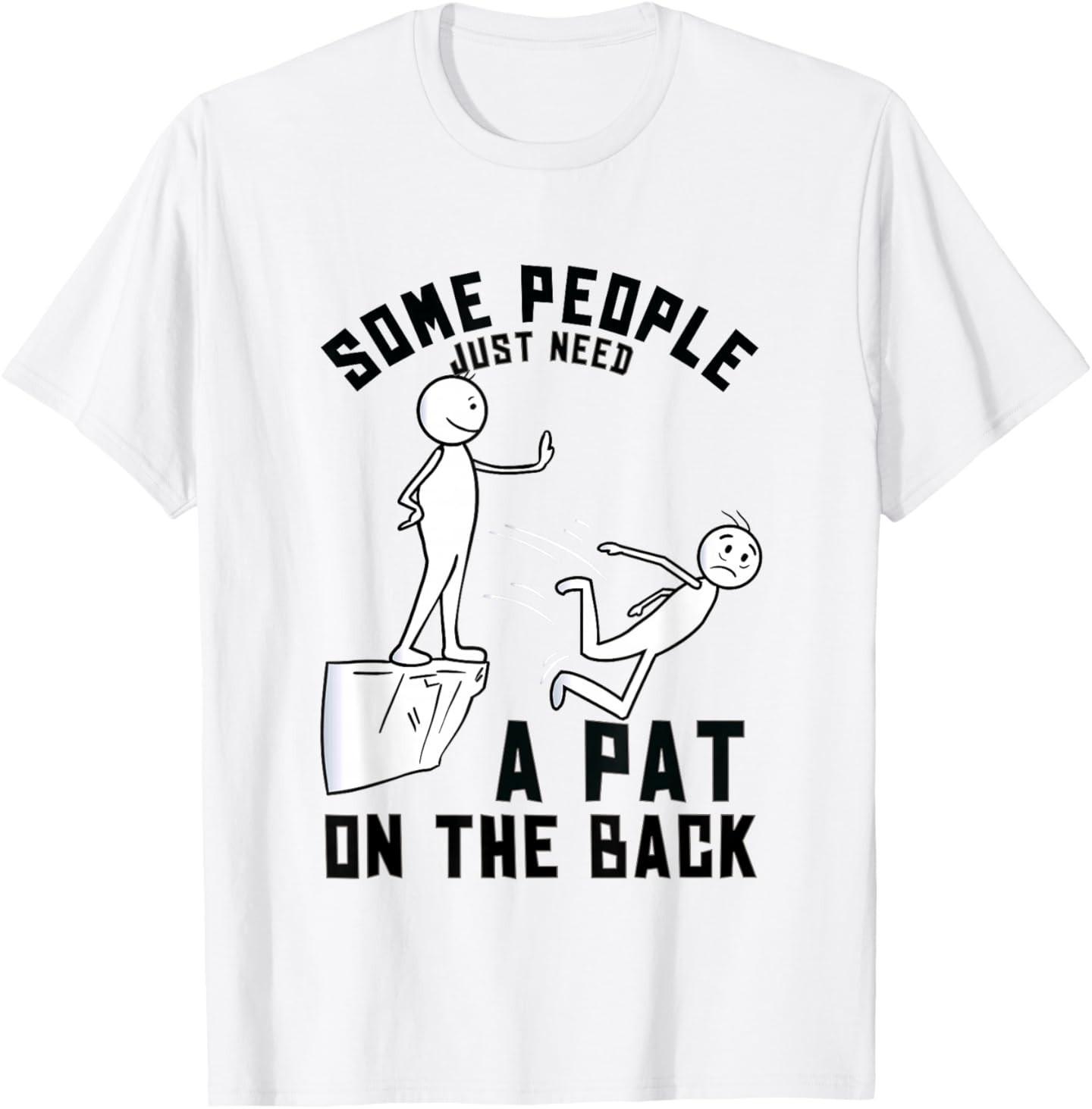 Some People Just Need a Pat on the Back Sarcastic Humour T-Shirt S разноцветный