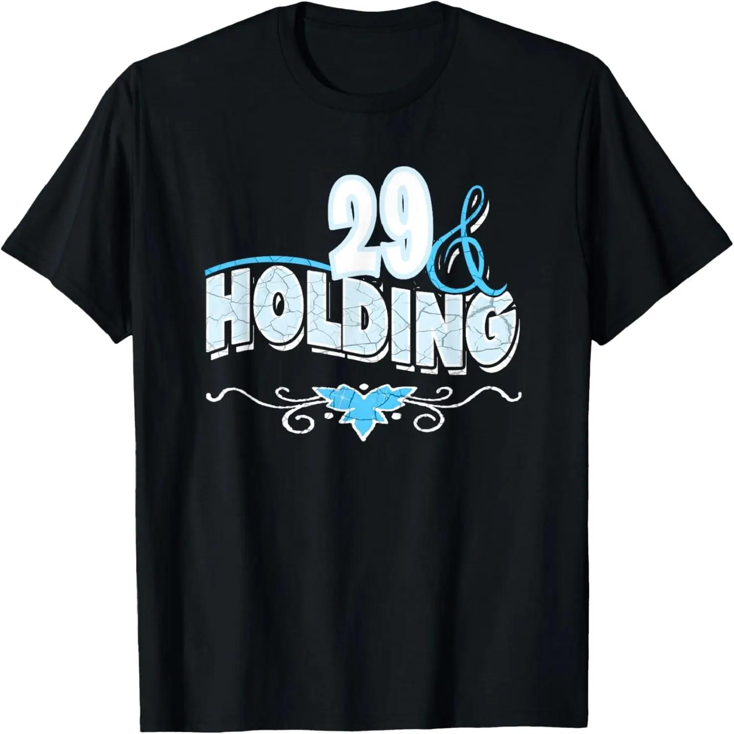 Age 29 and holding for 29 or 30 year olds refusing to age T-Shirt S чёрный