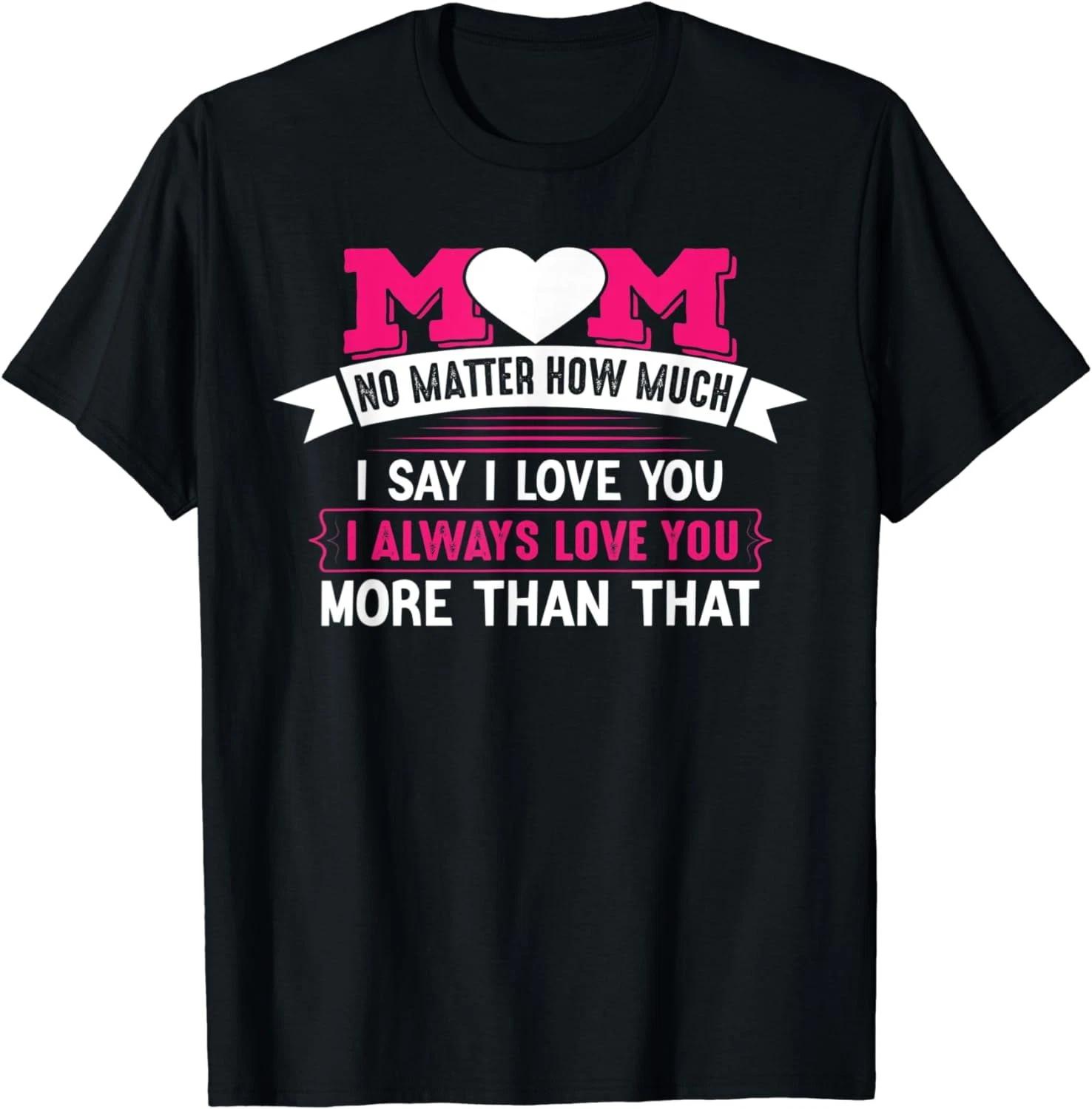 Infinite Love  Mom Tribute Tee – Heartfelt Mother’s Day Graphic Shirt XXL