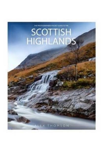 The The Photographers Pocket Guide To The Scottish Highlands Book