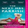 The Next Mrs Parrish by Liv Constantine Paperback Book 9781529440102